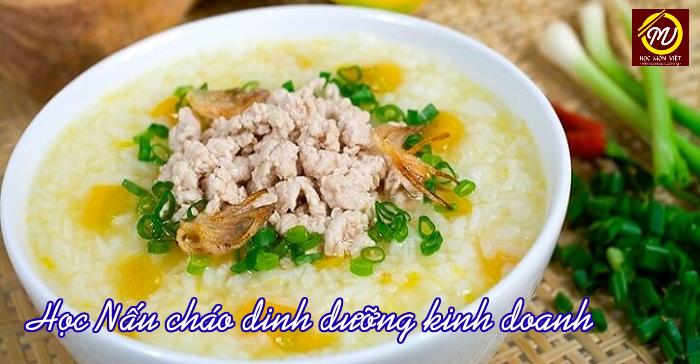 Học nấu cháo dinh dưỡng để kinh doanh Hà Nội